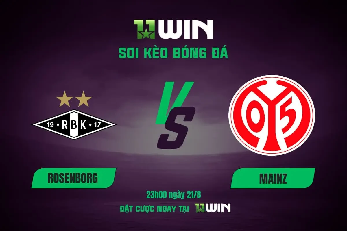 11WIN Soi kèo bóng đá Rosenborg vs Mainz, 23h00 ngày 21/8 - Chuyên gia 11WIN phân tích